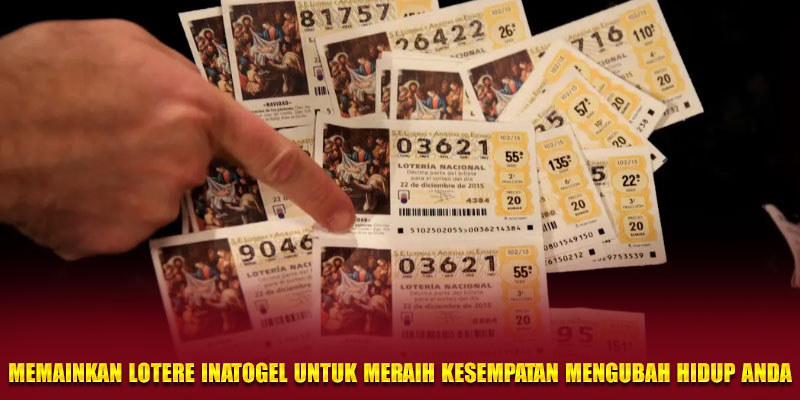 Memainkan lotere Inatogel untuk meraih kesempatan mengubah hidup Anda